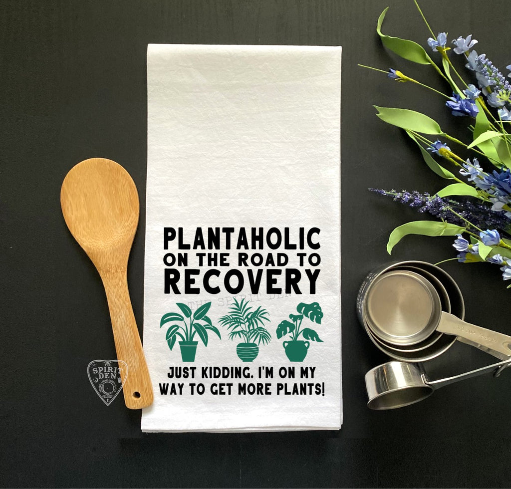 Plantaholic On The Road To Recovery Flour Sack Kitchen Towel