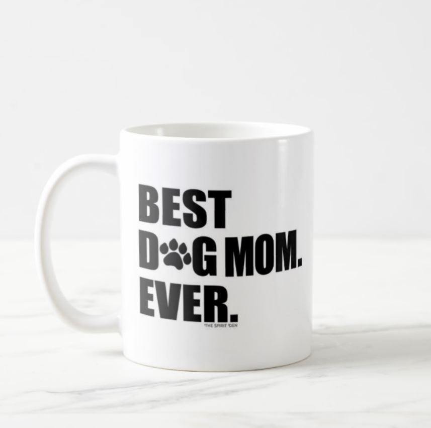 Best Dog Mom Ever White Mug - The Spirit Den