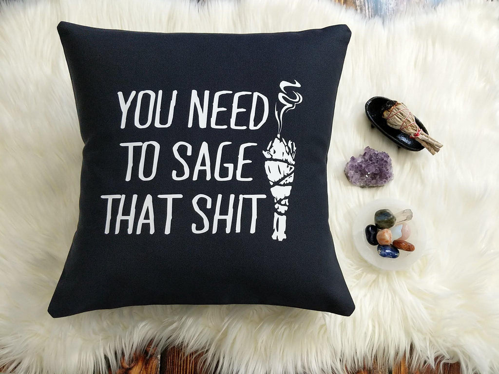 You Need To Sage That Shit Black Pillow - The Spirit Den