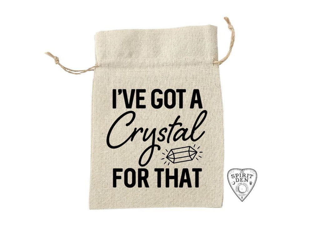 I've Got A Crystal For That Cotton Linen Drawstring Bag - The Spirit Den