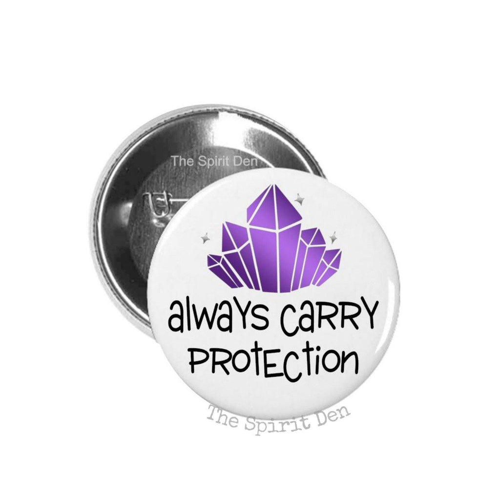 Always Carry Protection Crystal Pinback Button - The Spirit Den