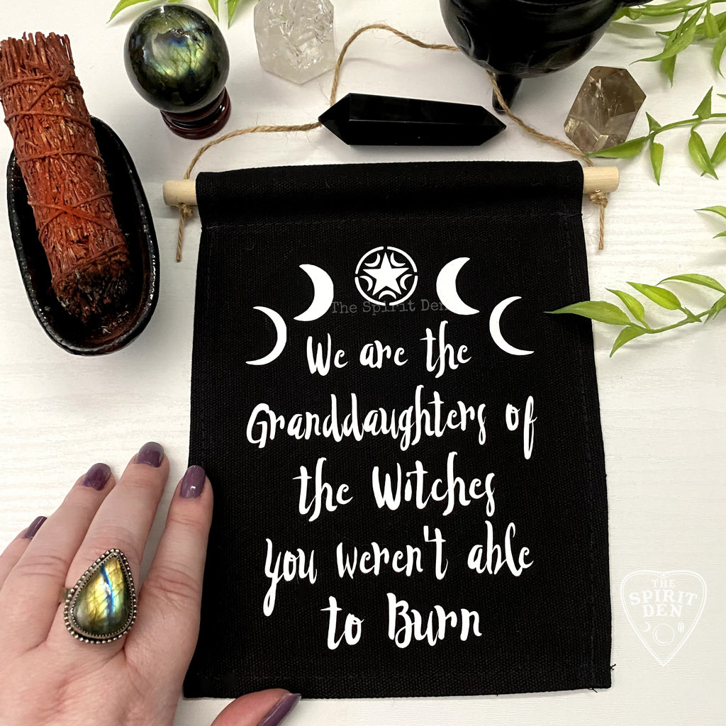 We are the Granddaughters of the Witches You Weren't Able To Burn Black Canvas Banner