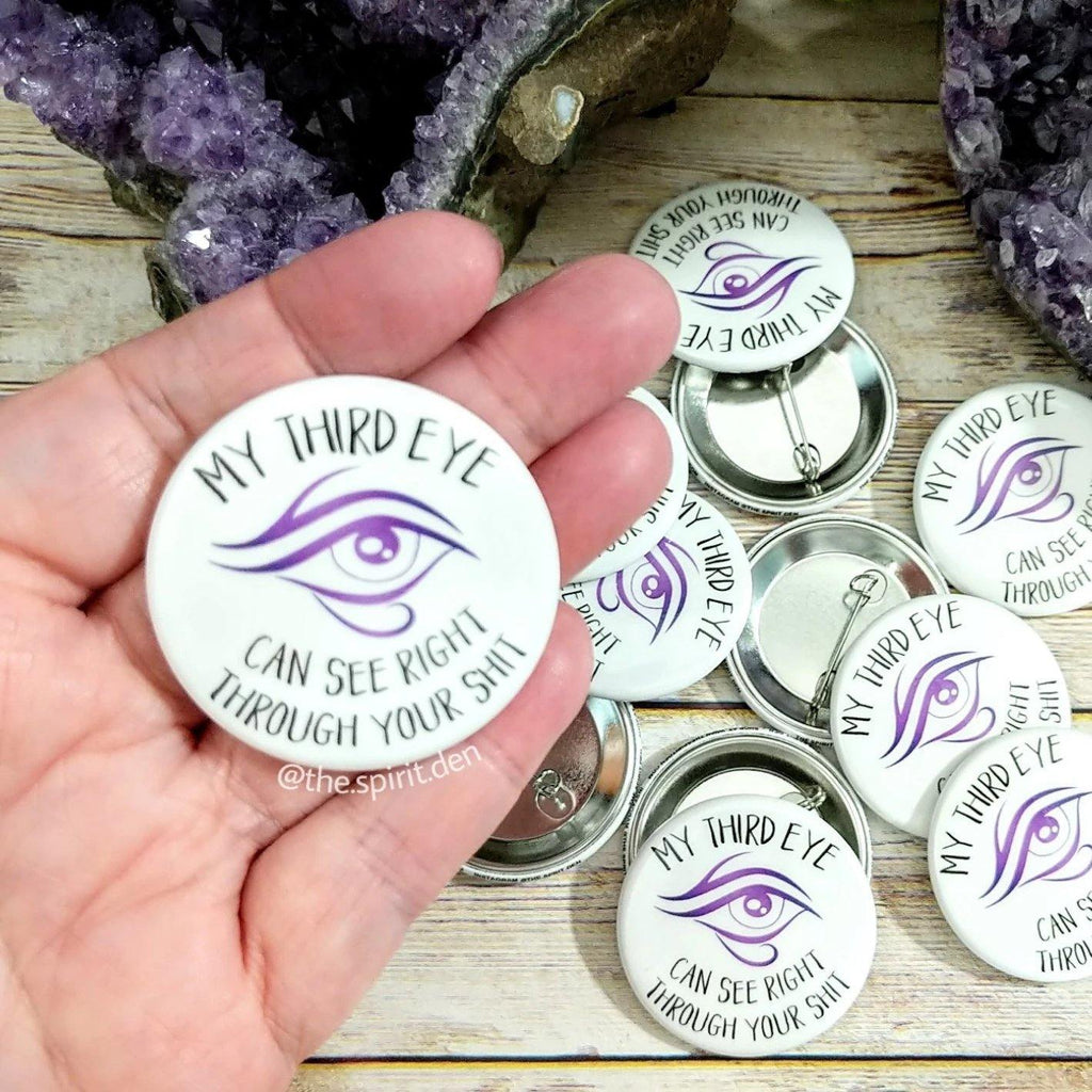 My Third Eye Can See Right Through Your Shit Pinback Button - The Spirit Den