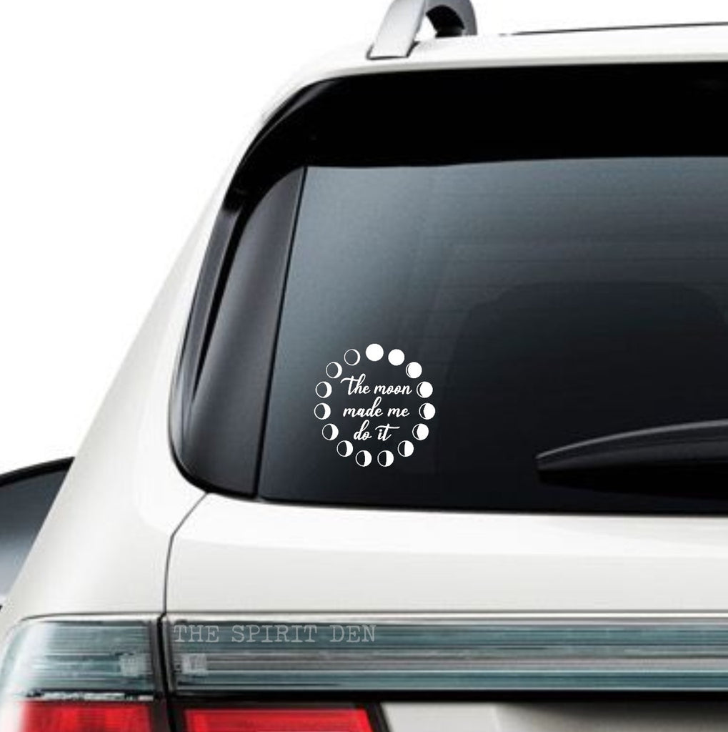 The Moon Made Me Do It Moon Phases Decal