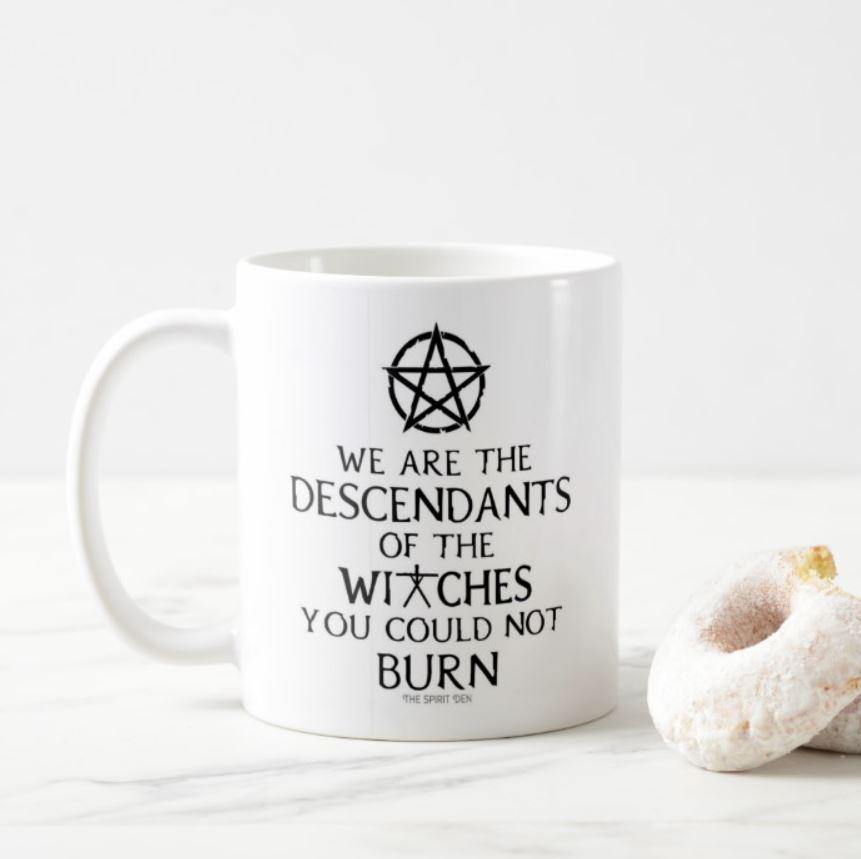 We Are The Descendants Of The Witches You Could Not Burn White Mug - The Spirit Den