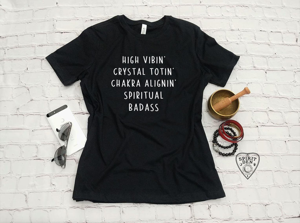 High Vibin Crystal Totin Chakra Alignin Spiritual Badass T-Shirt - The Spirit Den