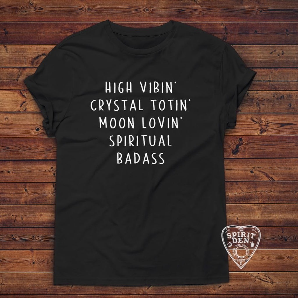 High Vibin Crystal Totin Moon Loving Spiritual Badass T-Shirt Extended Sizes