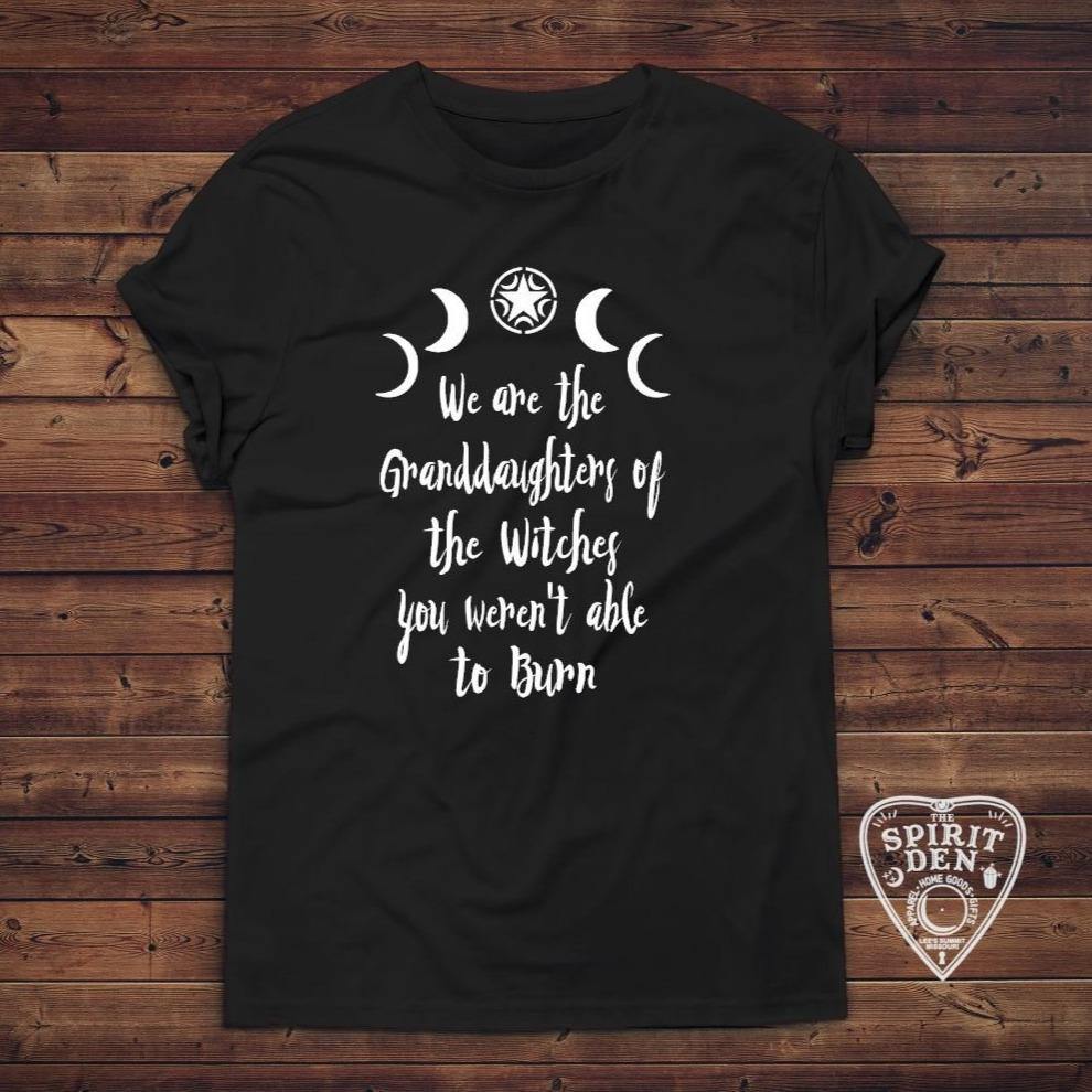 We are the Granddaughters of the Witches You Weren't Able to Burn T-Shirt Extended Sizes - The Spirit Den