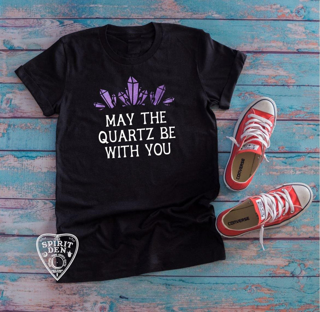 May The Quartz Be With You Crystals T-Shirt Extended Sizes - The Spirit Den