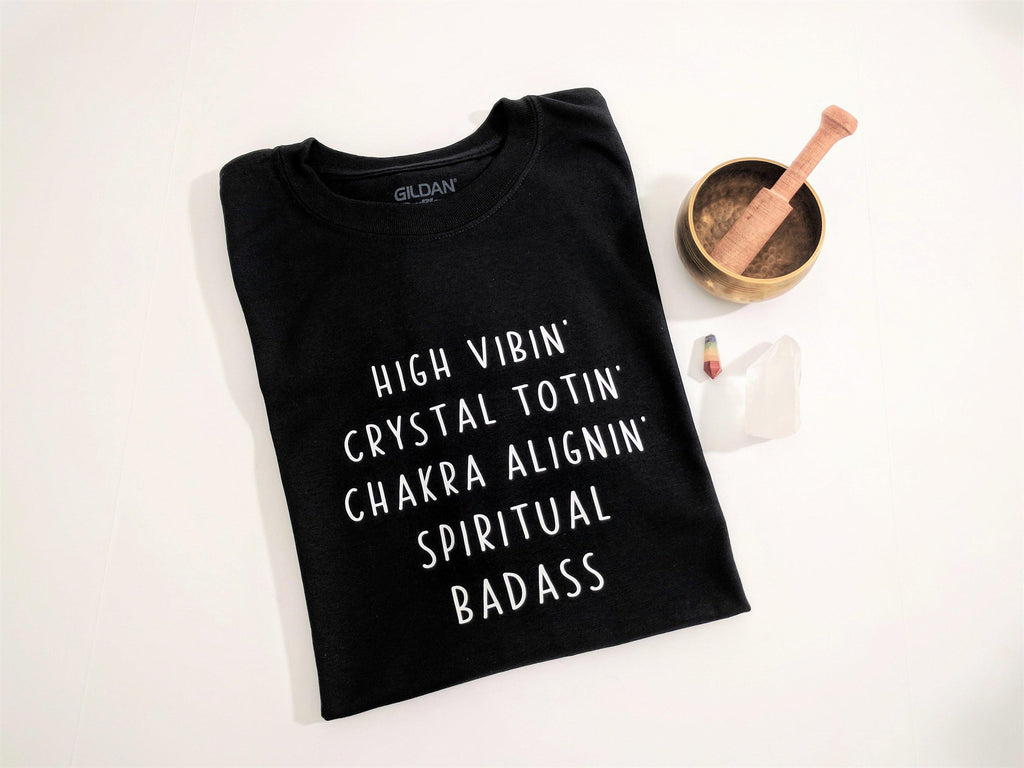 High Vibin Crystal Totin Chakra Alignin Spiritual Badass T-Shirt - The Spirit Den