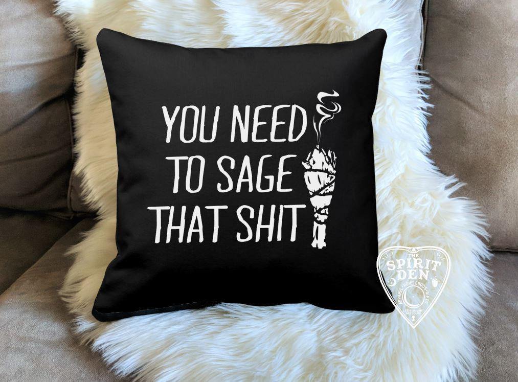 You Need To Sage That Shit Black Pillow 