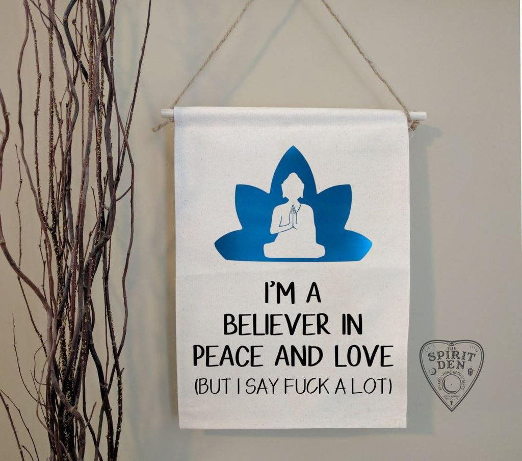 I'm A Believer In Peace And Love But I Say F*ck a Lot Cotton Canvas Wall Banner 