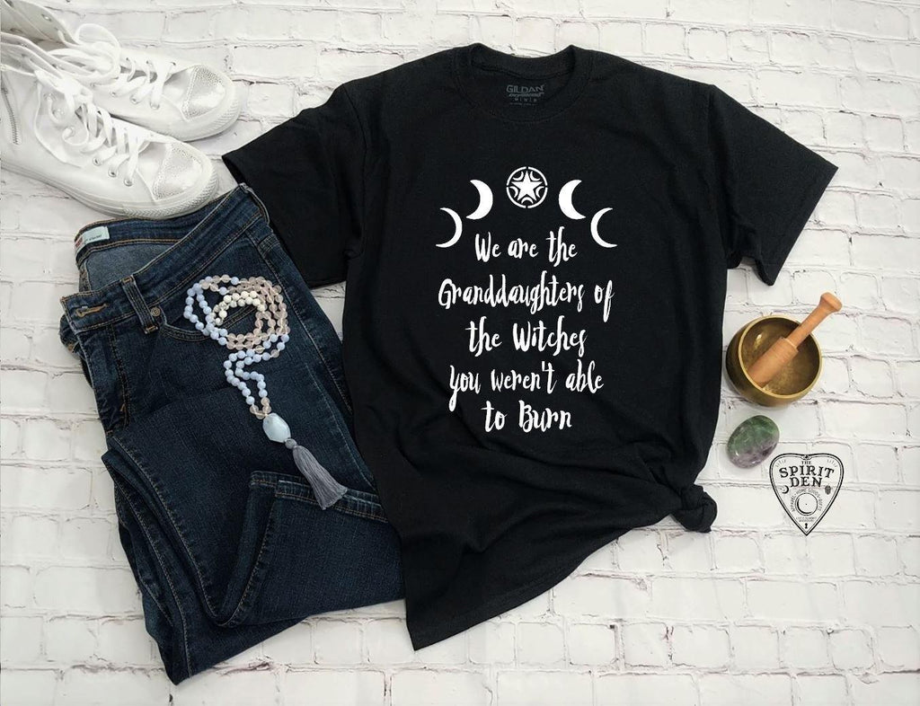 We are the Granddaughters of the Witches You Weren't Able to Burn T-Shirt Extended Sizes - The Spirit Den