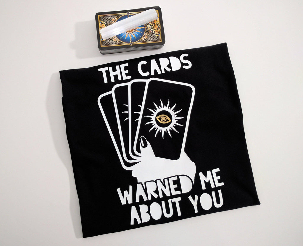 The Cards Warned Me About You T-Shirt - The Spirit Den