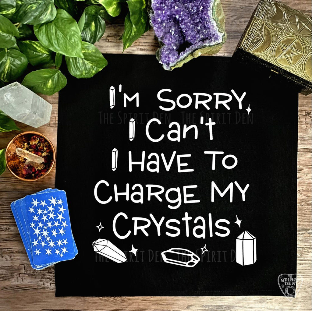 I'm Sorry I Can't I Have to Charge My Crystals Altar Cloth