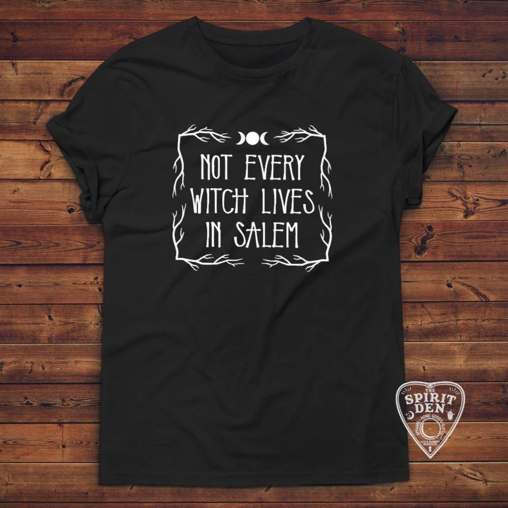 Not Every Witch Lives In Salem T-Shirt Extended Sizes - The Spirit Den