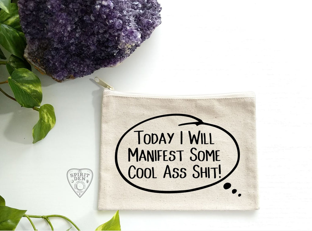 Today I Will Manifest Some Cool Ass Shit! Canvas Zipper Bag