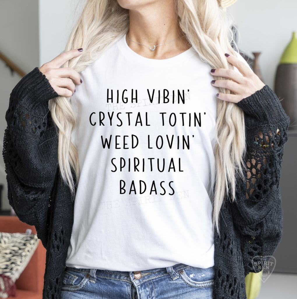 High Vibin Crystal Totin Weed Lovin Spiritual Badass White Unisex T-shirt