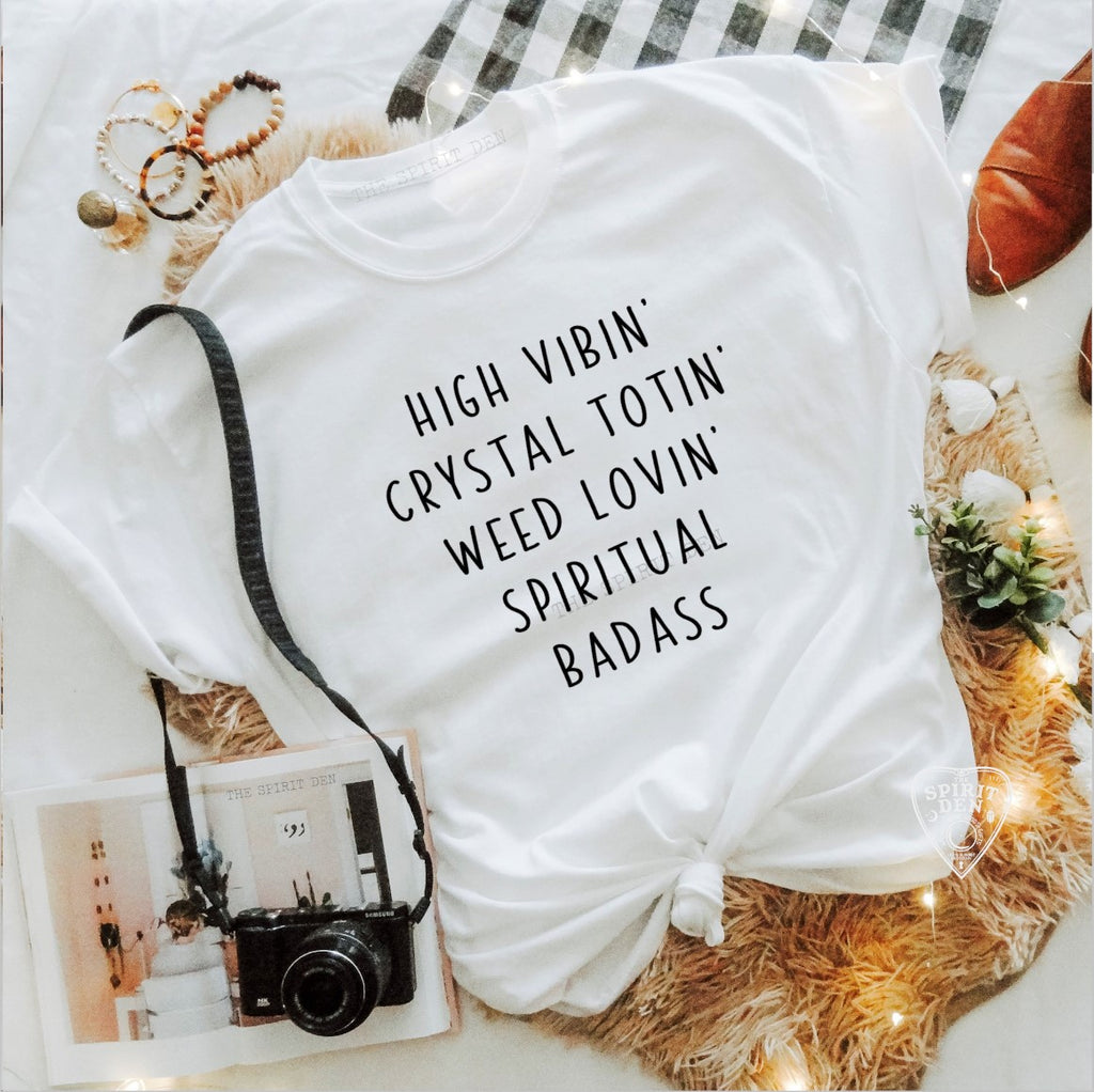 High Vibin Crystal Totin Weed Lovin Spiritual Badass White Unisex T-shirt