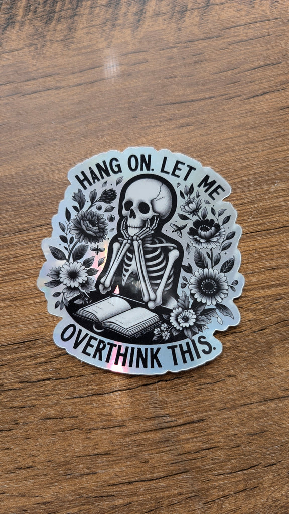 Holographic Hold On Let Me Overthink This Skeleton Sticker