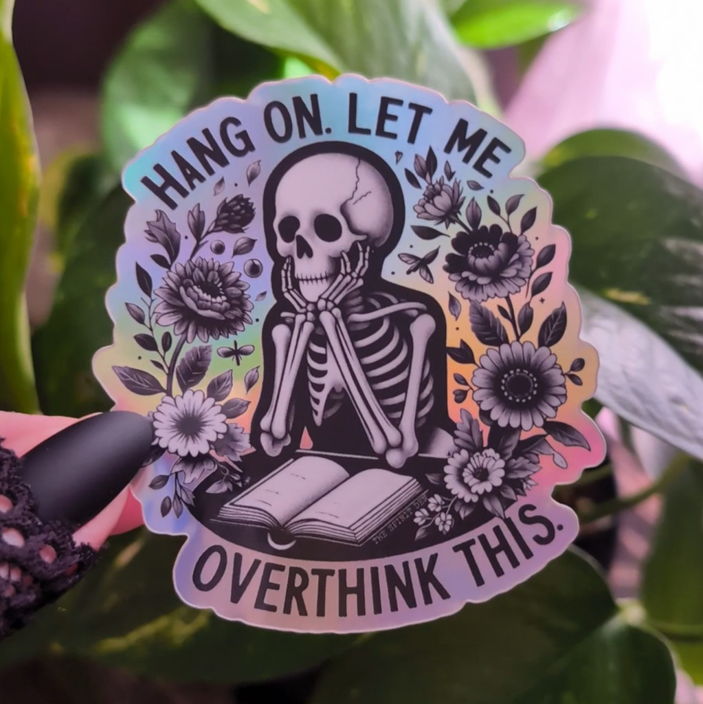 Holographic Hang On Let Me Overthink This Skeleton Sticker