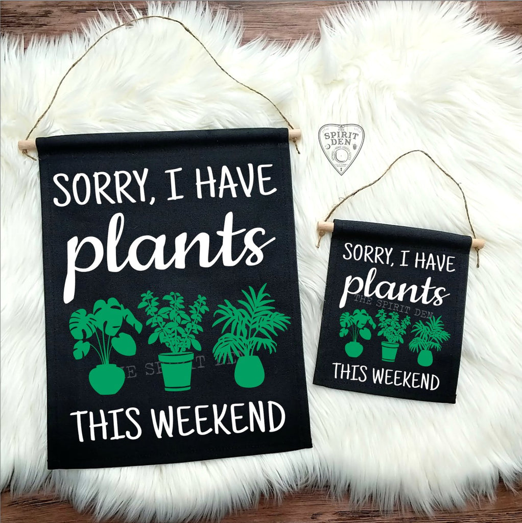 Sorry I Have Plants This Weekend Black Cotton Canvas Wall Banner