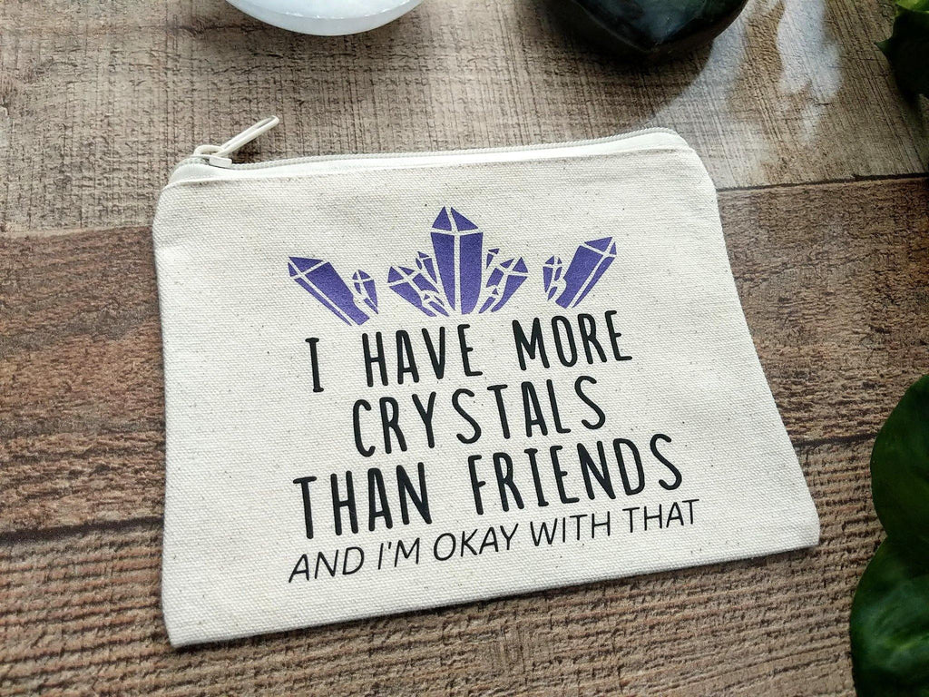 I Have More Crystals Than Friends Canvas Zipper Bag - The Spirit Den