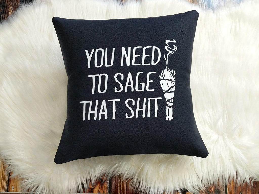 You Need To Sage That Shit Black Pillow - The Spirit Den