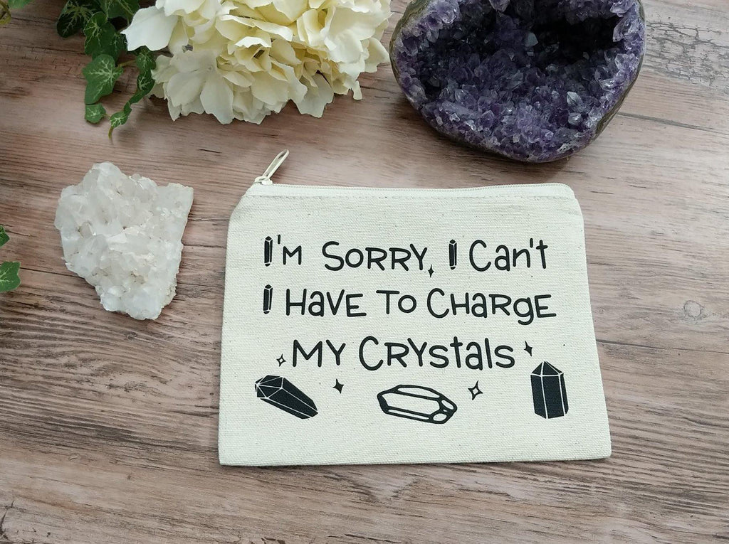 I'm Sorry I Can't I Have To Charge My Crystals Canvas Zipper Bag - The Spirit Den