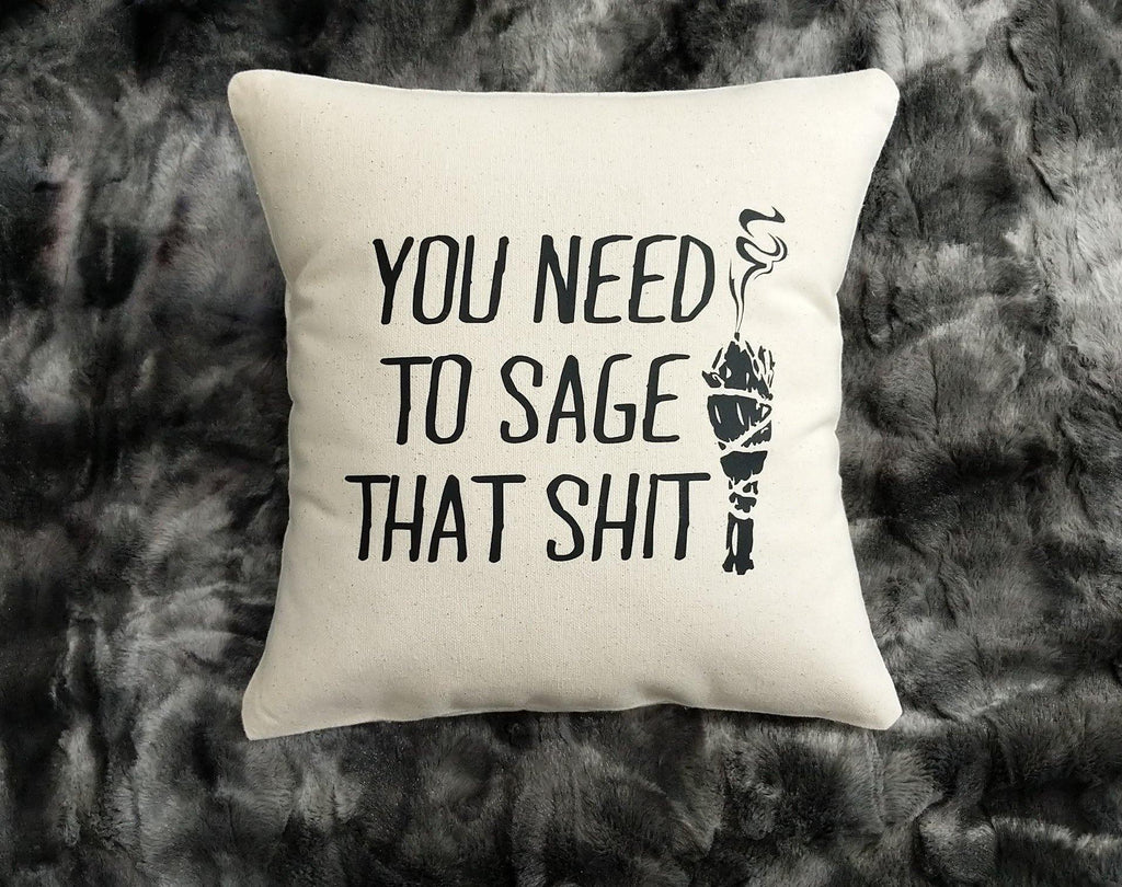 You Need To Sage That Shit Cotton Canvas Natural Pillow - The Spirit Den