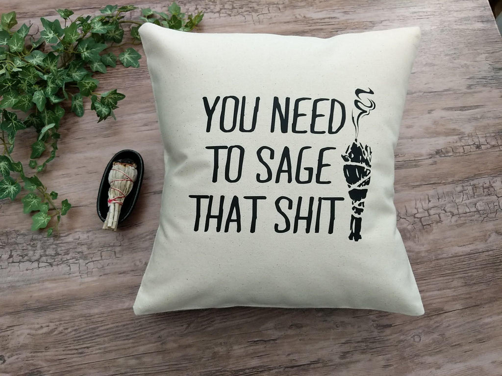 You Need To Sage That Shit Cotton Canvas Natural Pillow - The Spirit Den