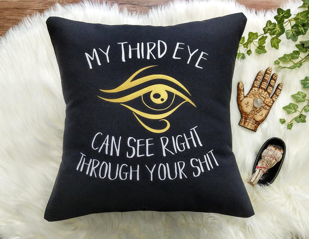 My Third Eye Can See Right Through Your Shit Black Pillow - The Spirit Den