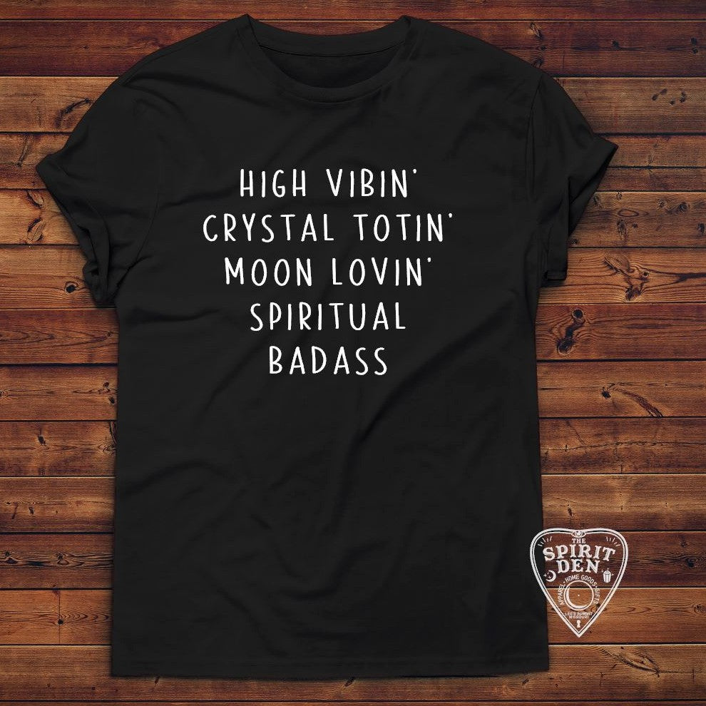High Vibin Crystal Totin Moon Lovin Spiritual Badass T-Shirt