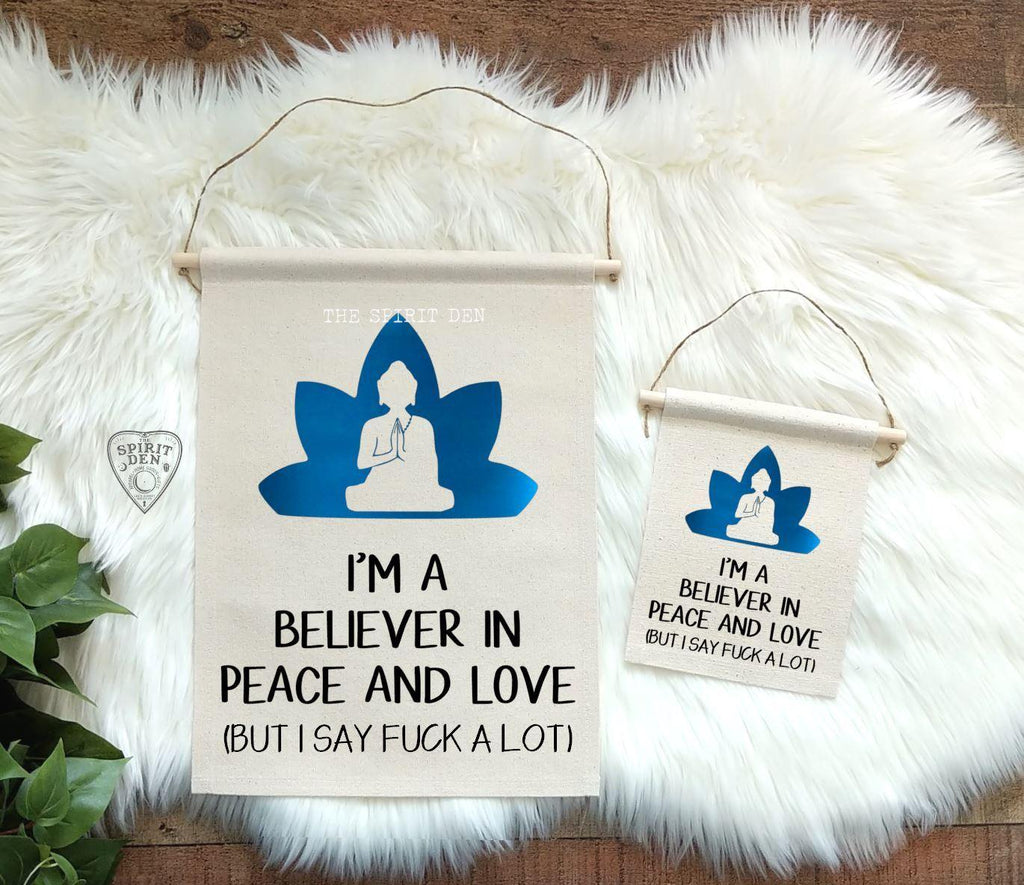 I'm A Believer In Peace And Love But I Say Fuck a Lot Cotton Canvas Wall Banner - The Spirit Den