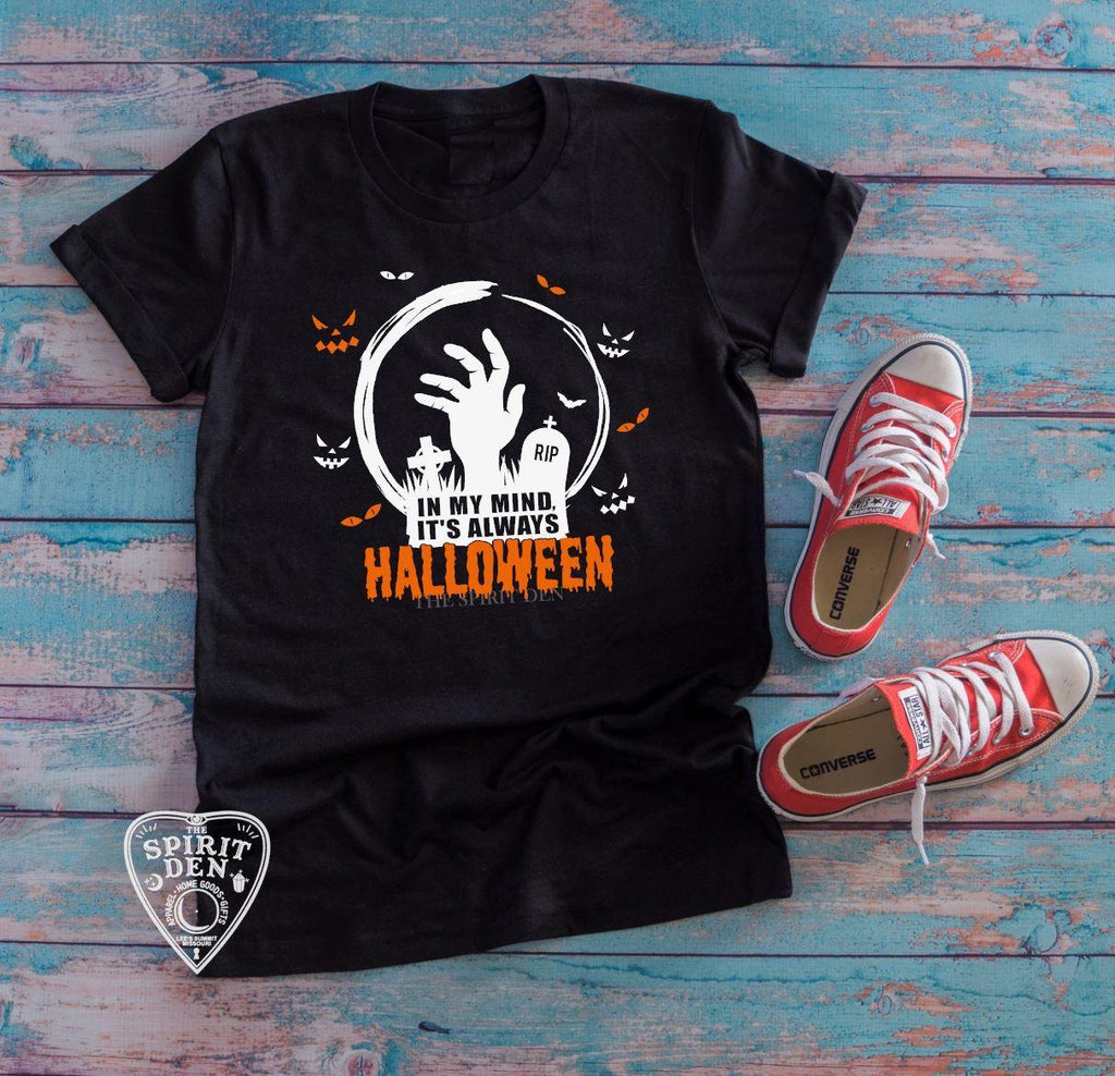 In My Mind It's Always Halloween T-Shirt - The Spirit Den