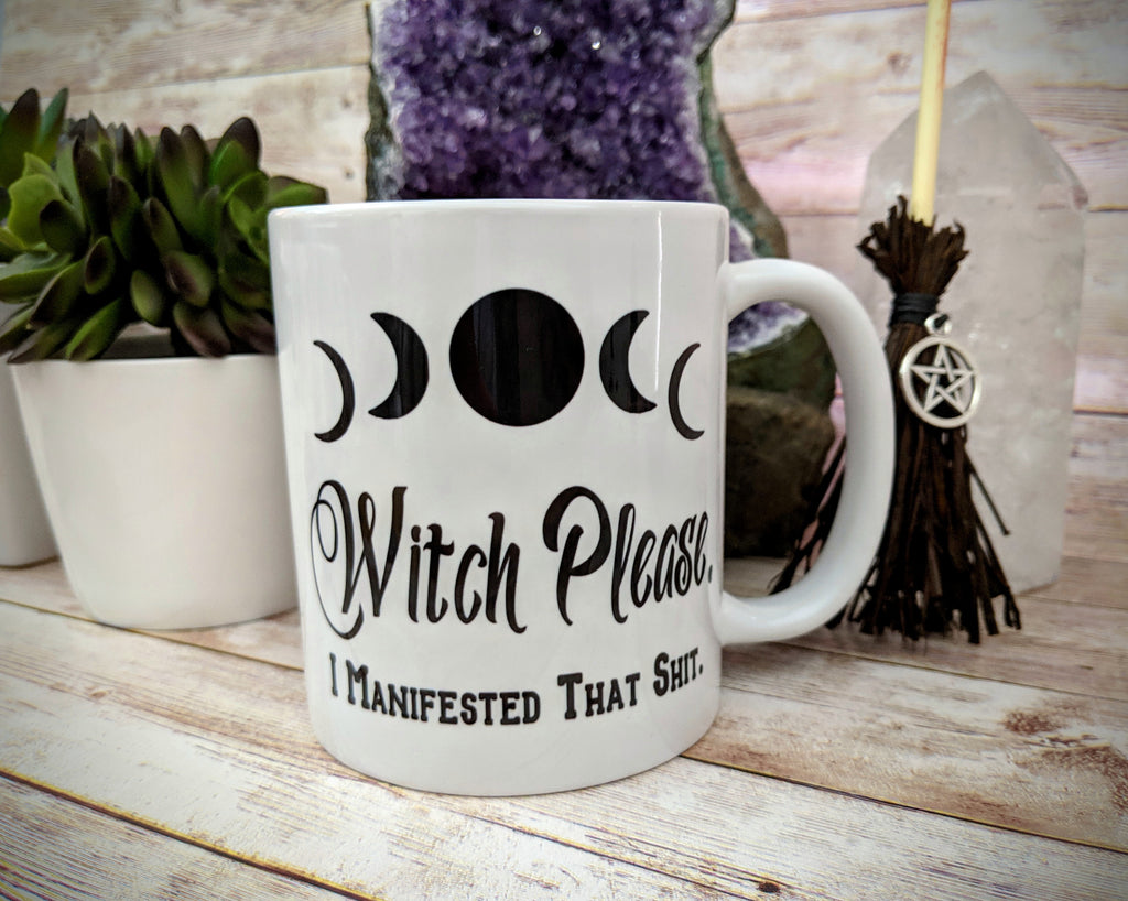 Witch Please I Manifested That Shit Mug