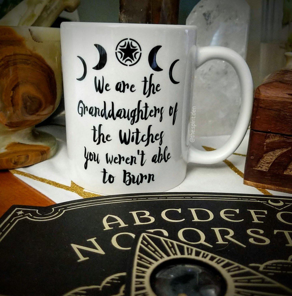 We Are The Granddaughters of the Witches You Weren't Able To Burn White Mug - The Spirit Den