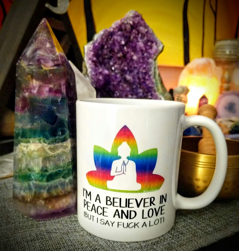 I'm A Believer In Peace and Love But I Say Fuck A lot Mug
