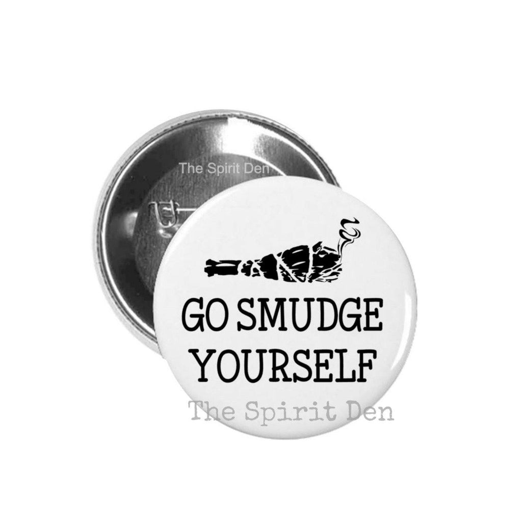 Go Smudge Yourself Pinback Button - The Spirit Den