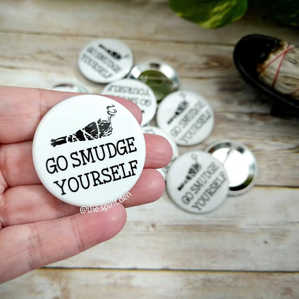 Go Smudge Yourself Pinback Button - The Spirit Den