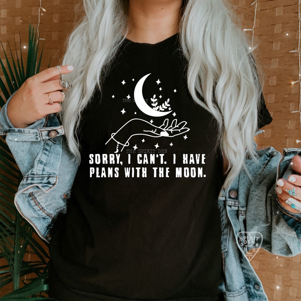 Sorry I Can't, I Have Plans With The Moon T-Shirt