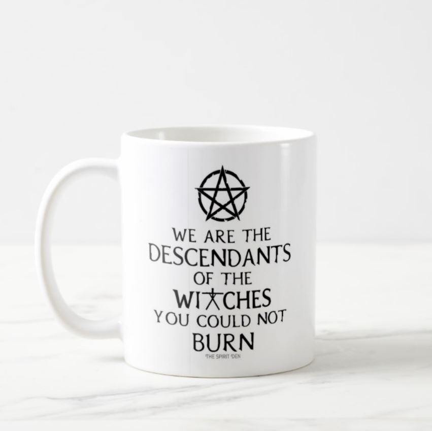 We Are The Descendants Of The Witches You Could Not Burn White Mug - The Spirit Den