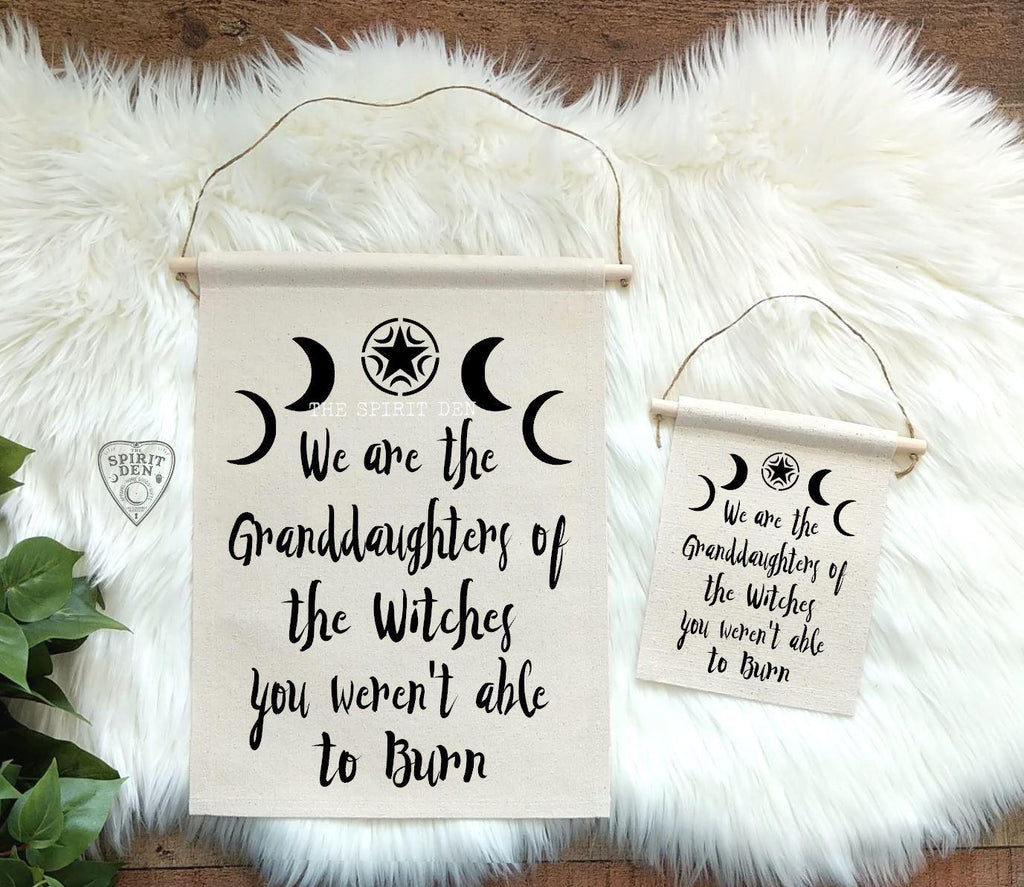We are the Granddaughters of the Witches You Weren't Able To Burn Canvas Banner - The Spirit Den