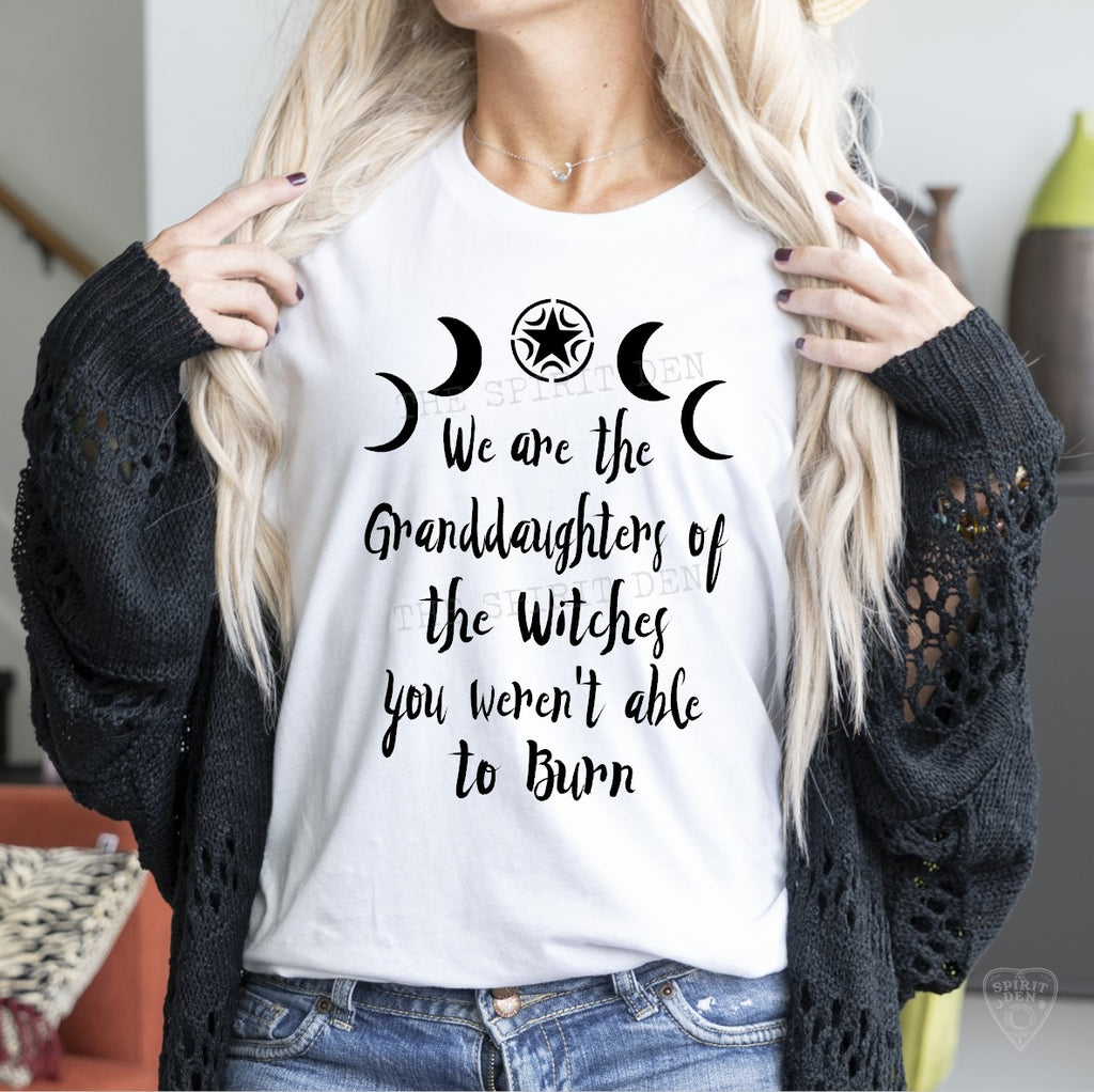 We Are The Granddaughters Of The Witches You Weren't Able To Burn White Unisex T-shirt