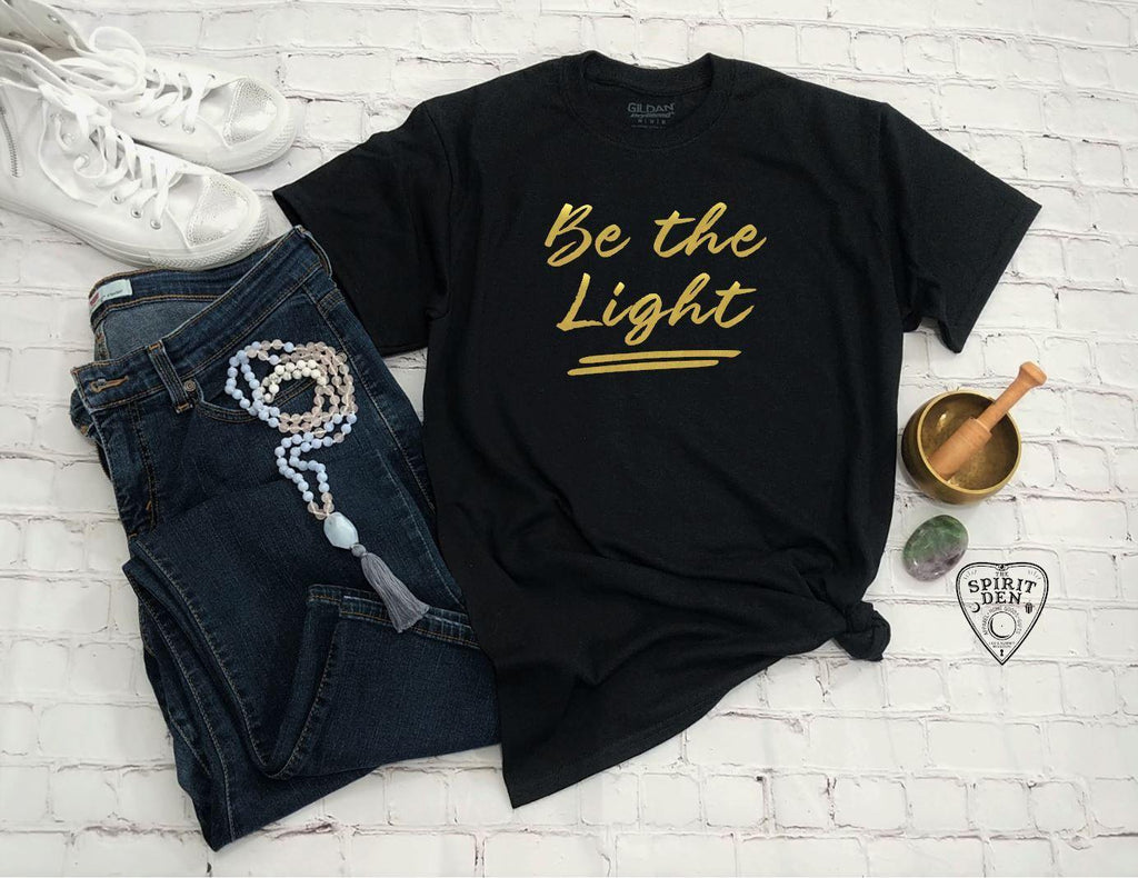 Be The Light T-Shirt - The Spirit Den