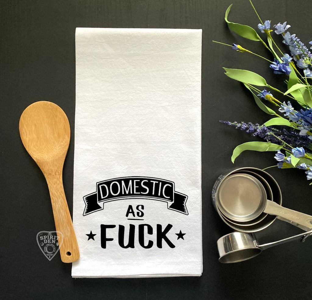 Domestic As Fuck Flour Sack Towel - The Spirit Den