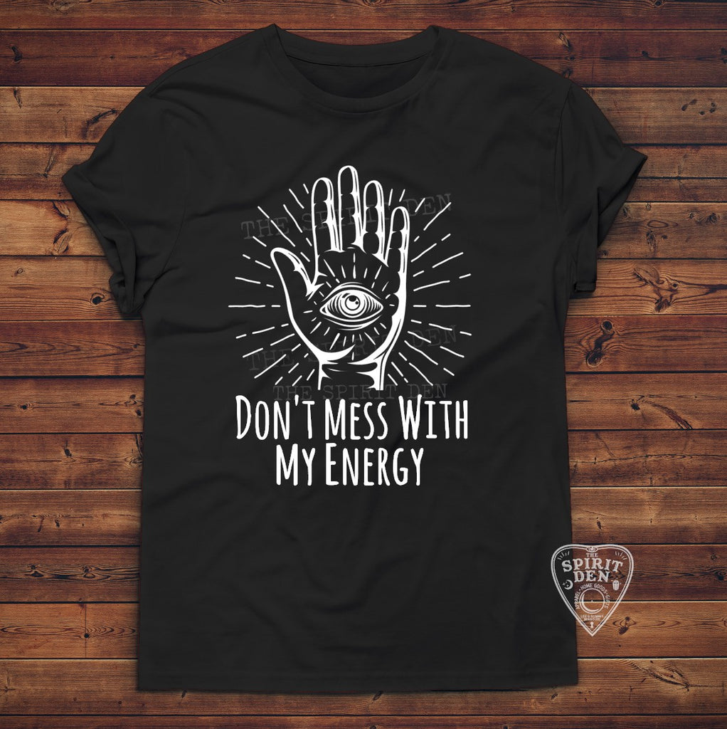 Don't Mess With My Energy T-Shirt