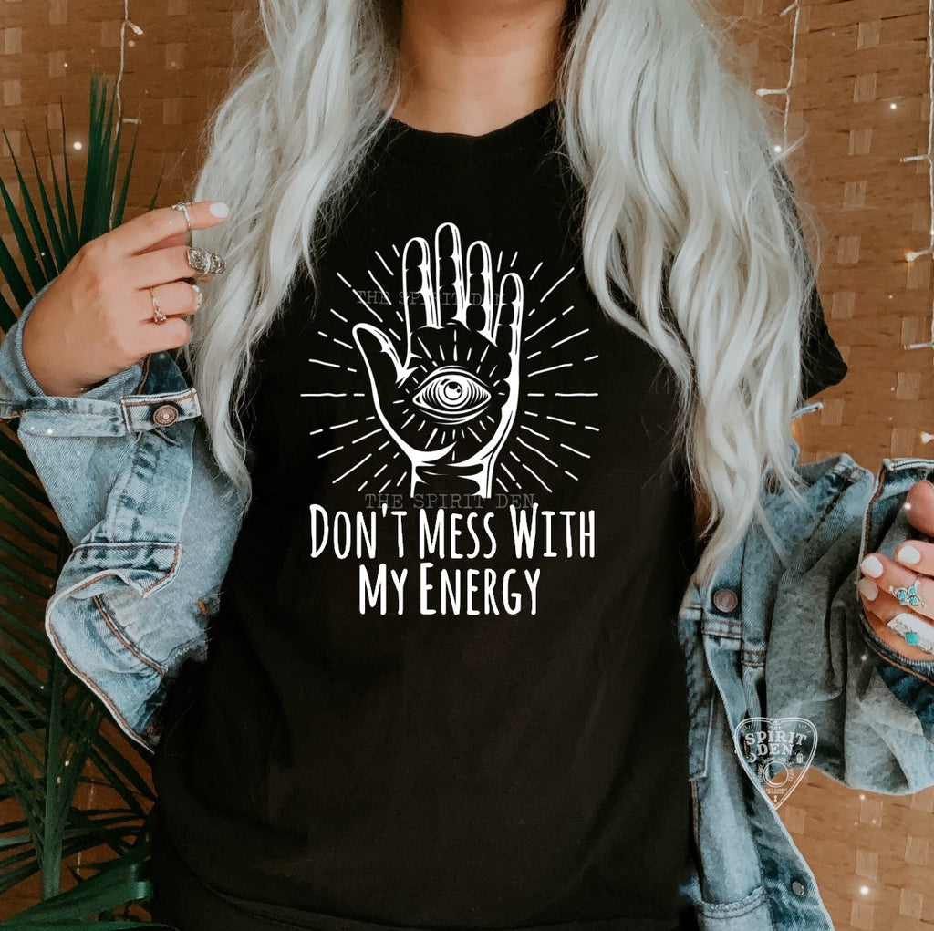Don't Mess With My Energy T-Shirt