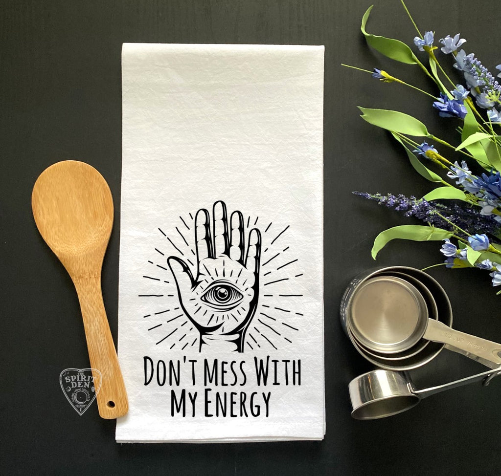 Don't Mess With My Energy Flour Sack Towel