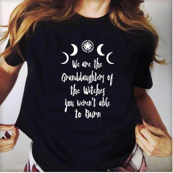 We are the Granddaughters of the Witches You Weren't Able to Burn T-Shirt - The Spirit Den